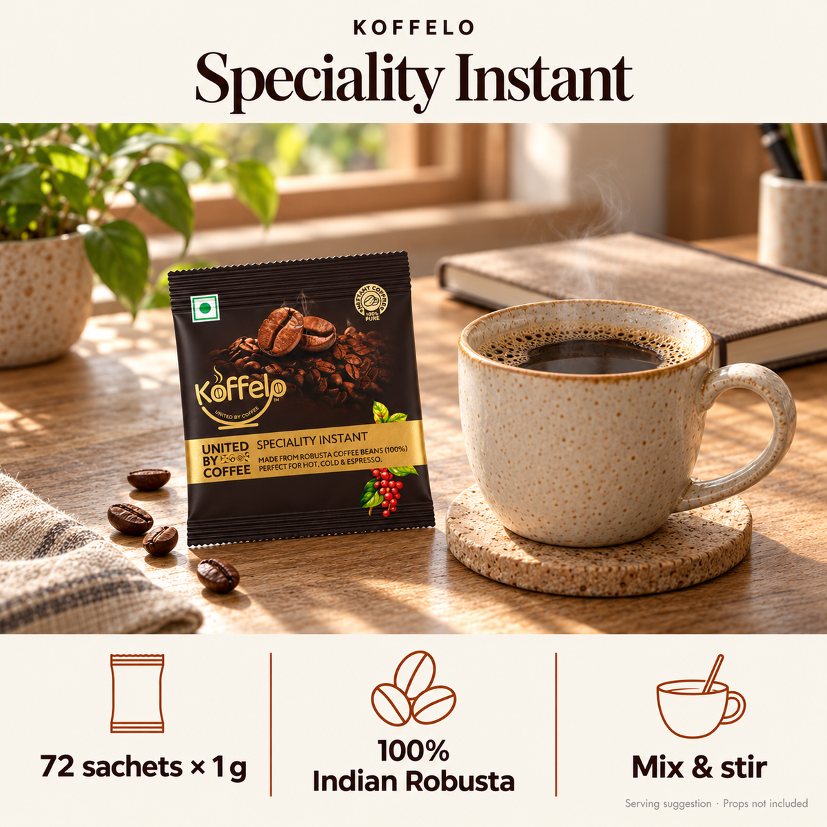 Koffelo Speciality Instant Coffee Powder (1 GM x72) lifestyle infographic: 72 sachets × 1 g; 100% Indian Robusta; Mix & stir. Serving suggestion; props not included.